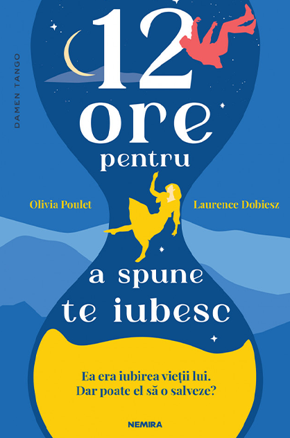 12 ore pentru a spune te iubesc – Olivia Poulet & Laurence Dobiesz