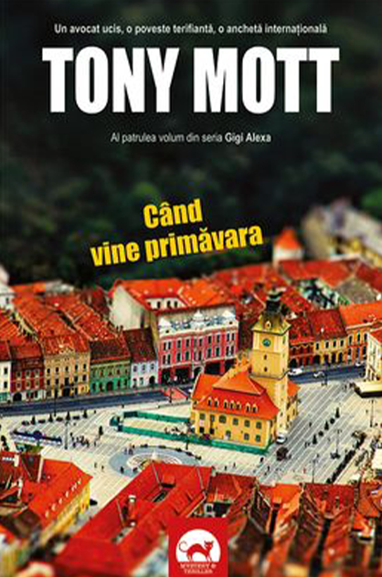 Când vine primăvara – Tony Mott (Gigi Alexa, #4)