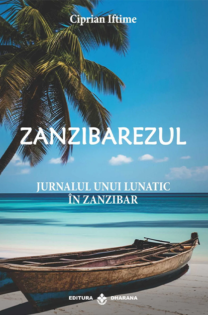 Zanzibarezul. Jurnalul unui lunatic în Zanzibar – Ciprian Iftime