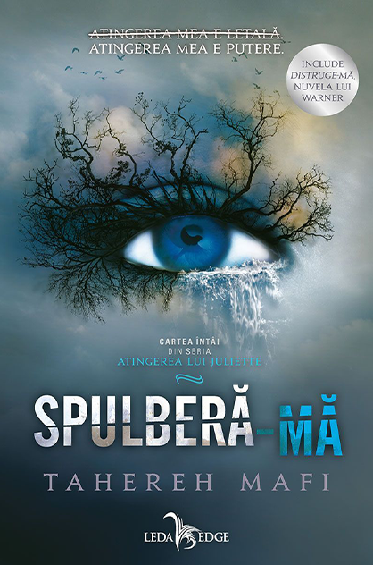 Spulberă-mă (Atingerea lui Juliette, #1) & Distruge-mă (Atingerea lui Juliette, #1,5) – Tahereh Mafi