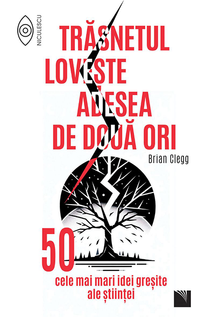 Trăsnetul loveşte adesea de două ori. 50 cele mai mari idei greşite ale ştiinţei – Brian Clegg