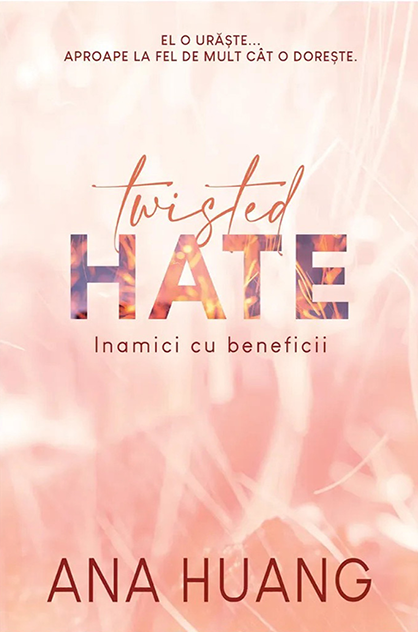 Twisted Hate. Inamici cu beneficii – Ana Huang (Twisted, #3)