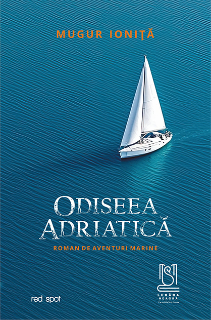 Odiseea adriatică. Roman de aventuri marine – Mugur Ioniță