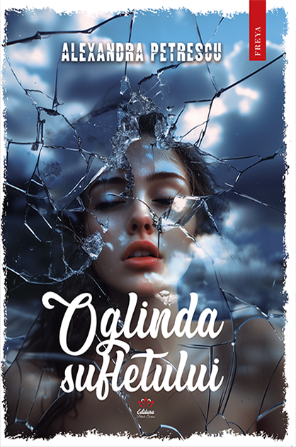 Oglinda sufletului – Alexandra Petrescu