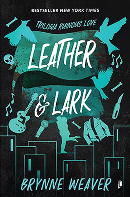 Leather & Lark – Brynne Weaver (Trilogia Ruinous Love, #2)