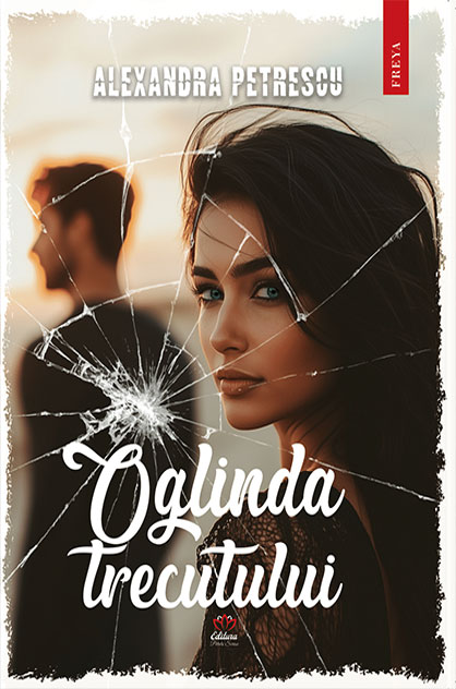 Oglinda trecutului – Alexandra Petrescu