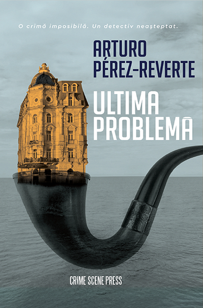 Ultima problemă – Arturo Pérez-Reverte