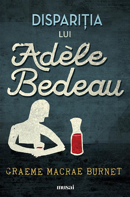 Dispariția lui Adèle Bedeau – Graeme Macrae Burnet (Georges Gorski, #1)