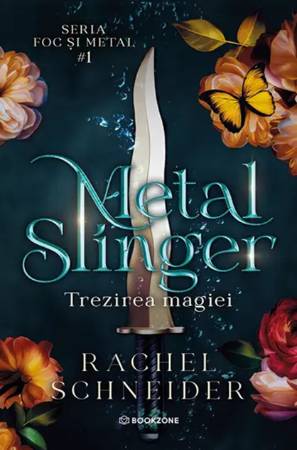 Metal Slinger: Trezirea magiei – Rachel Schneider (Foc și metal, #1)