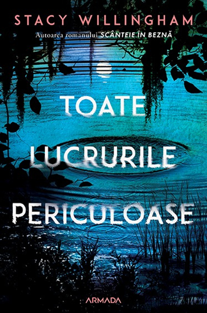 Toate lucrurile periculoase – Stacy Willingham
