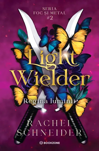 Light Wielder: Regina luminii – Rachel Schneider (Foc și metal, #2)
