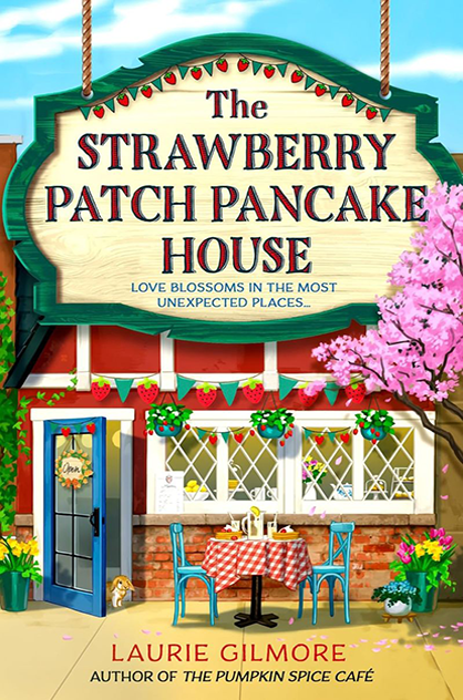 The Strawberry Patch Pancake House – Laurie Gilmore (Dream Harbor, #4)